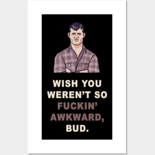 Wish You Weren't So Awkward | Letterkenny Parody Art Posters and Art